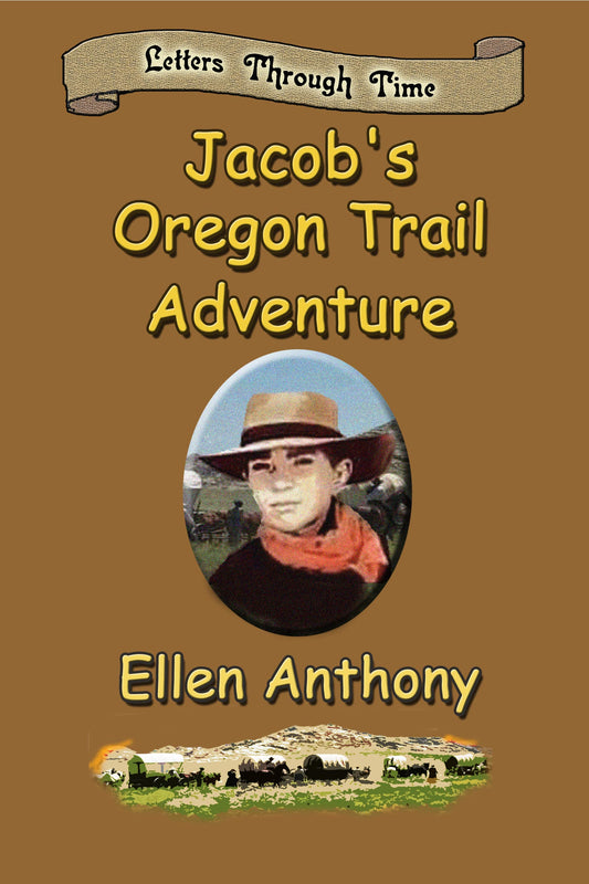 Jacob's Oregon Trail Adventure (Letters Through Time)